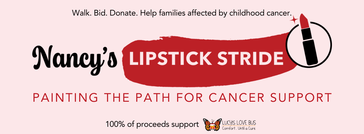 Nancy’s Lipstick Stride: A Walk and Auction to Support Childhood Cancer Families